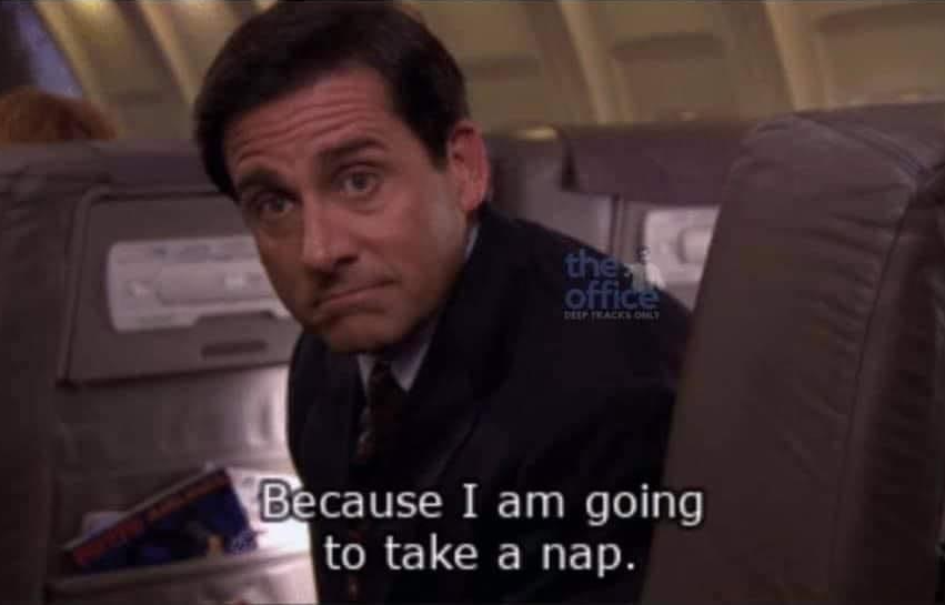MICHAEL SCOTT, THE OFFICE, "Because I am going to take a nap" Blank Meme Template