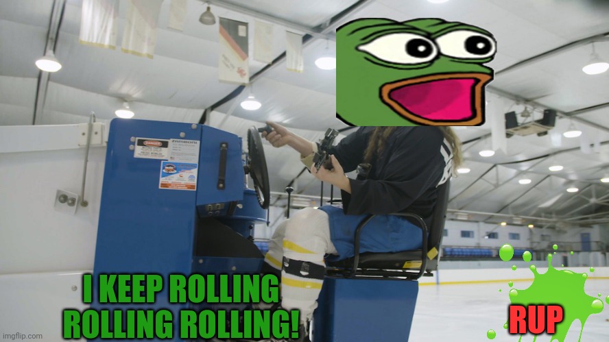 Zamboni pepe! | RUP I KEEP ROLLING ROLLING ROLLING! | image tagged in zamboni driver,vote,pepe,party | made w/ Imgflip meme maker