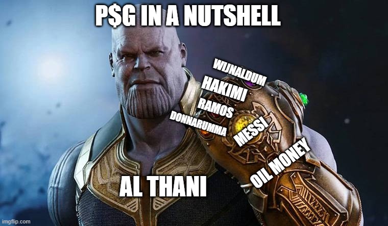 P$G | P$G IN A NUTSHELL; WIJNALDUM; HAKIMI; RAMOS; DONNARUMMA; MESSI; OIL MONEY; AL THANI | image tagged in football | made w/ Imgflip meme maker