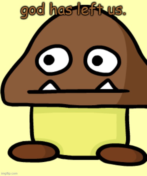 High Quality Goomba's Pure F**king Dissapointment Blank Meme Template