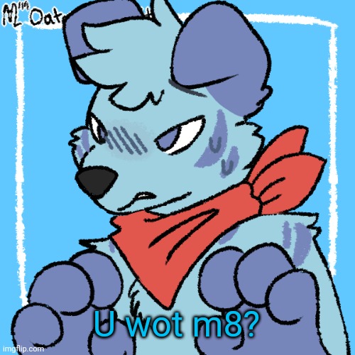 Larq | U wot m8? | image tagged in larq | made w/ Imgflip meme maker