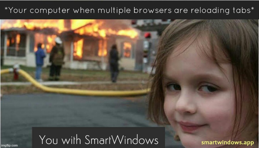Restore Browser Tabs with SmartWindows | image tagged in funny,meme,tech,technology,apps,windows 10 | made w/ Imgflip meme maker