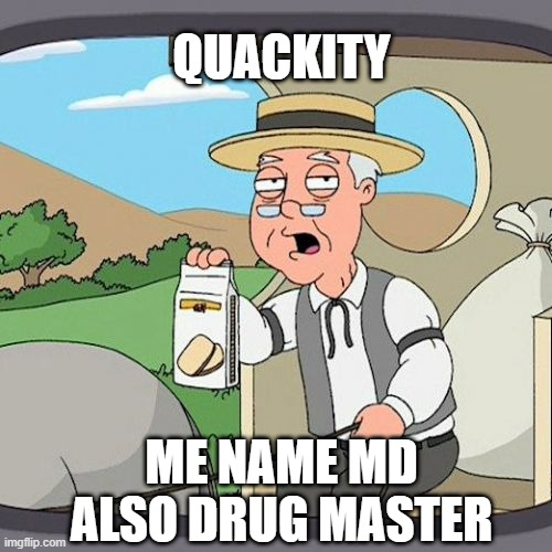 Pepperidge Farm Remembers | QUACKITY; ME NAME MD ALSO DRUG MASTER | image tagged in memes,pepperidge farm remembers | made w/ Imgflip meme maker