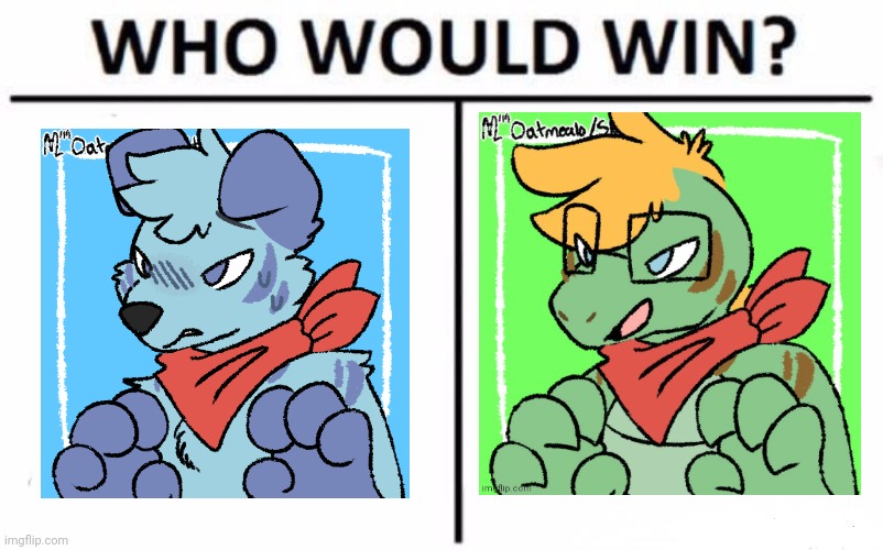 Fyi the other one is Tyrantrum1's scaly fursona | image tagged in memes,who would win | made w/ Imgflip meme maker