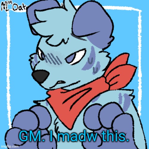 Larq | GM. I madw this. | image tagged in larq | made w/ Imgflip meme maker