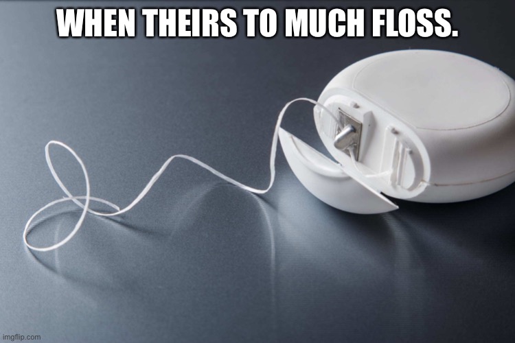 God’s Hand | WHEN THEIRS TO MUCH FLOSS. | image tagged in dentist | made w/ Imgflip meme maker