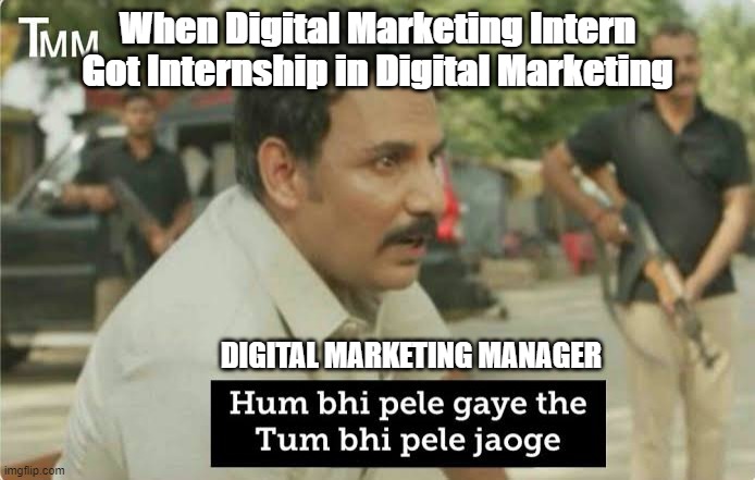 Mirzapur | When Digital Marketing Intern Got Internship in Digital Marketing; DIGITAL MARKETING MANAGER | image tagged in mirzapur | made w/ Imgflip meme maker