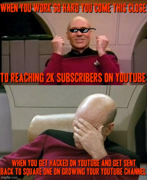 Who can relate | image tagged in happy picard,memes,captain picard facepalm,youtube,relatable,hackers | made w/ Imgflip meme maker