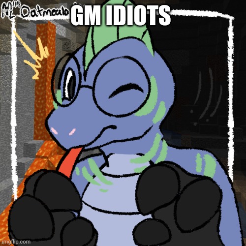 Ik I'm a hypocrite for saying that | GM IDIOTS | image tagged in crossbones fursona | made w/ Imgflip meme maker