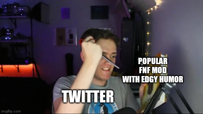 Like why? |  POPULAR FNF MOD WITH EDGY HUMOR; TWITTER | image tagged in timeworks the destroyer | made w/ Imgflip meme maker