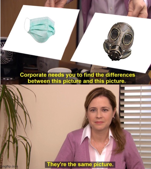 Masks | image tagged in memes,they're the same picture | made w/ Imgflip meme maker