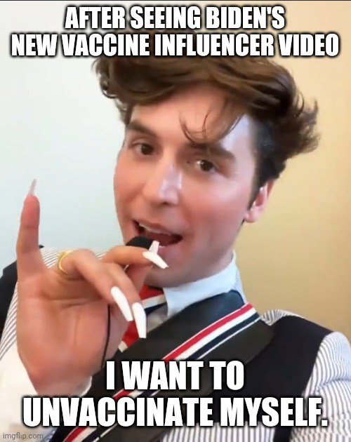 WTF is this BS | AFTER SEEING BIDEN'S NEW VACCINE INFLUENCER VIDEO; I WANT TO UNVACCINATE MYSELF. | image tagged in creepy joe biden | made w/ Imgflip meme maker