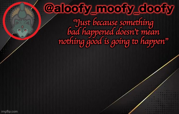 aloofy_moofy_doofy template | image tagged in aloofy_moofy_doofy template | made w/ Imgflip meme maker