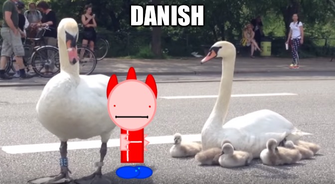 DANISH | made w/ Imgflip meme maker