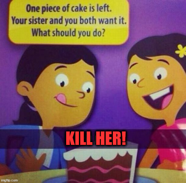 KILL HER! | image tagged in dark humor | made w/ Imgflip meme maker