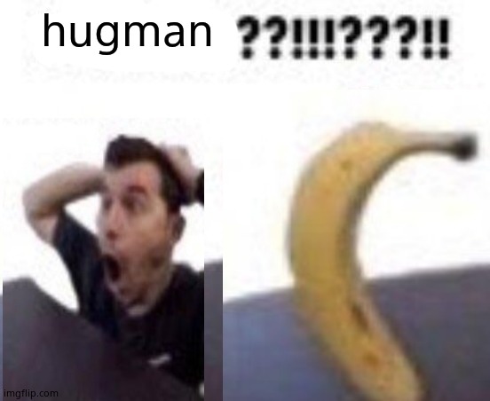 hugman | image tagged in alternate reality | made w/ Imgflip meme maker