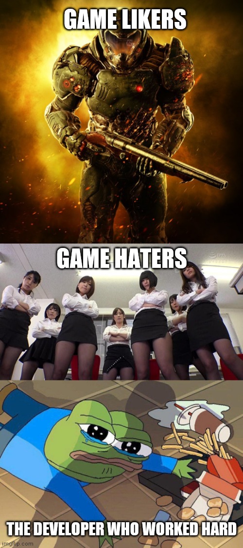  GAME LIKERS; GAME HATERS; THE DEVELOPER WHO WORKED HARD | image tagged in doomguy,pepe falls | made w/ Imgflip meme maker