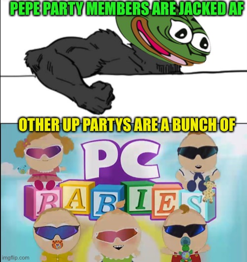 Vote Pepe party or be ran by pc babies | PEPE PARTY MEMBERS ARE JACKED AF; OTHER UP PARTYS ARE A BUNCH OF | image tagged in buff cat,pepe party | made w/ Imgflip meme maker