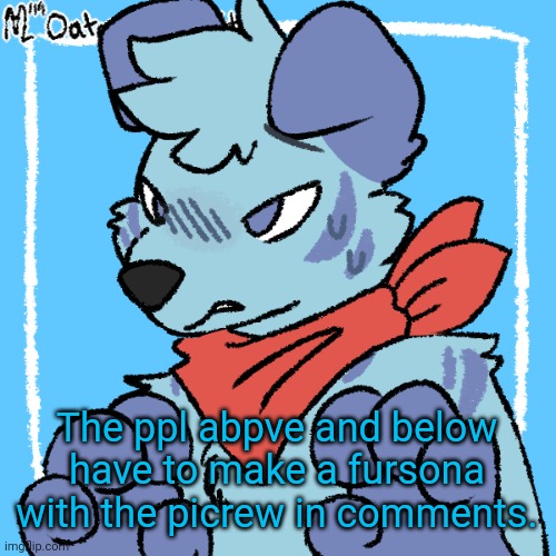 Larq | The ppl abpve and below have to make a fursona with the picrew in comments. | image tagged in larq | made w/ Imgflip meme maker
