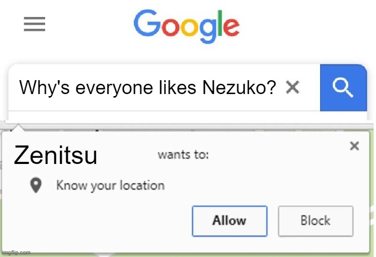 Demon Slayer Meme | Why's everyone likes Nezuko? Zenitsu | image tagged in wants to know your location,demon slayer,nezuko,anime,anime meme | made w/ Imgflip meme maker