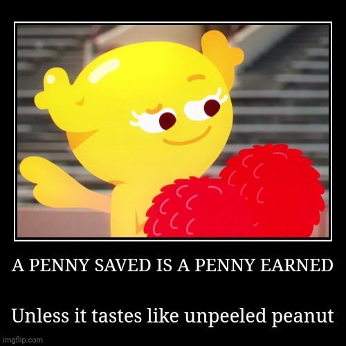 It's Peanut Butter Jelly Time!!!!! | image tagged in funny,demotivationals,the amazing world of gumball,penny fitzgerald,penny,peanut | made w/ Imgflip demotivational maker