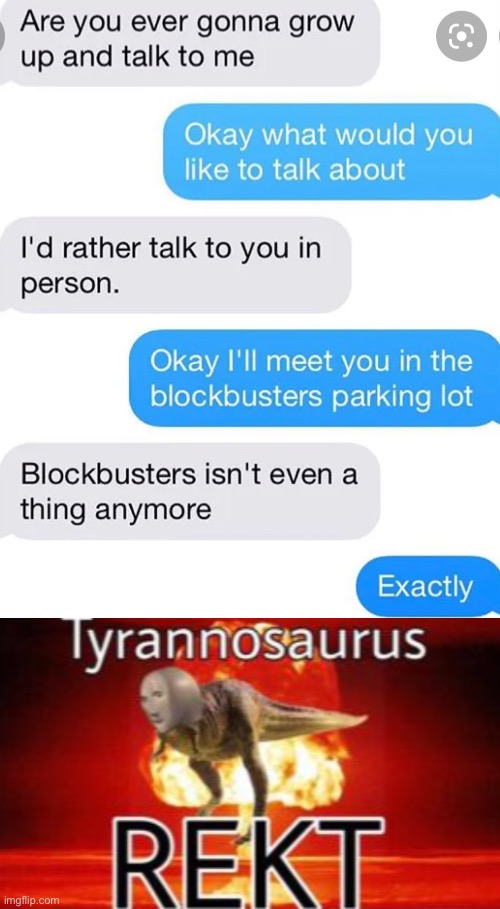 tyrannosaurus REKT | image tagged in tyrannosaurus rekt | made w/ Imgflip meme maker