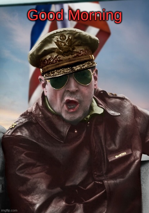 Good Morning | image tagged in napoleon's macarthur temp | made w/ Imgflip meme maker