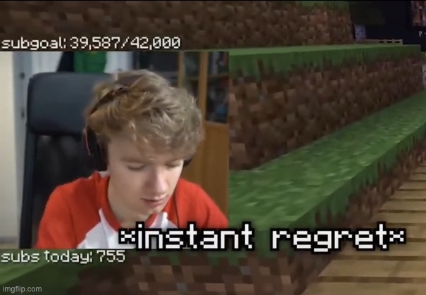 *instant regret* | image tagged in instant regret | made w/ Imgflip meme maker