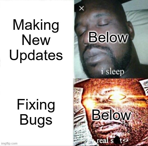 Why is Below fixing Bugs So Fast | Making New Updates; Below; Fixing Bugs; Below | image tagged in memes,sleeping shaq,tds,roblox | made w/ Imgflip meme maker