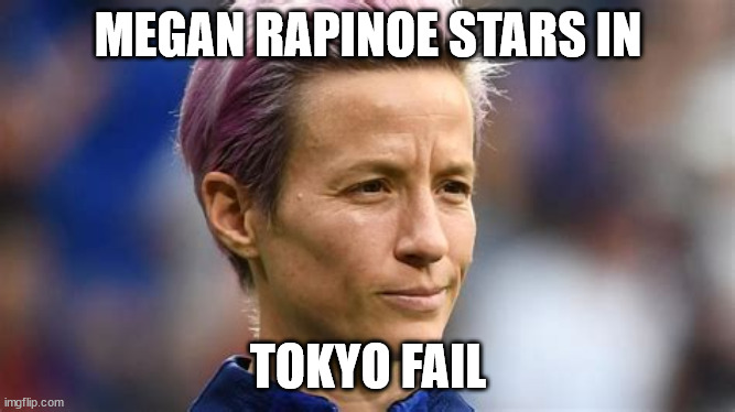 Ypkyo Fail | MEGAN RAPINOE STARS IN; TOKYO FAIL | image tagged in megan rapinoe,purple haired | made w/ Imgflip meme maker