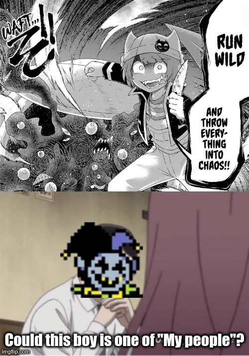 CHAOS | Could this boy is one of "My people"? | image tagged in one of my people,jevil,deltarune,iruma-kun,DemonSchoolIrumakun | made w/ Imgflip meme maker