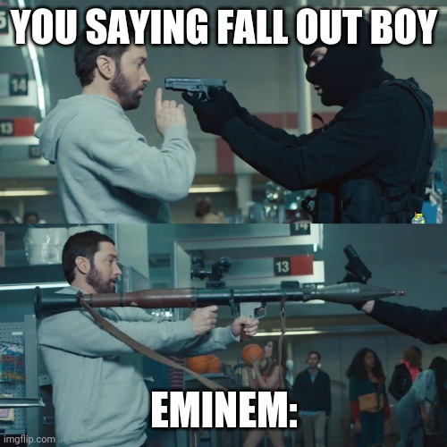 Eminem Godzilla | YOU SAYING FALL OUT BOY EMINEM: | image tagged in eminem godzilla | made w/ Imgflip meme maker