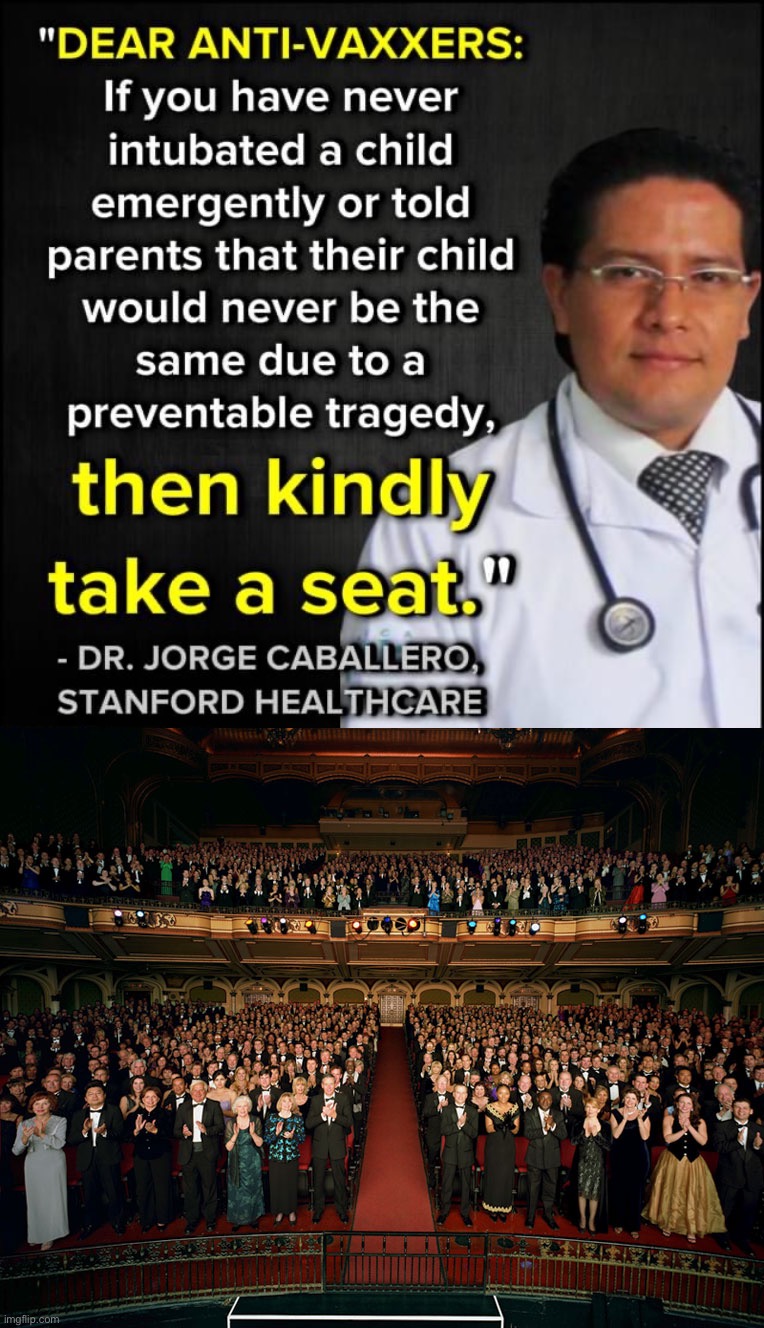 Anti-vaxxers take a seat. But if you did your civic duty and got vaccinated, go ahead and give him a standing ovate. | image tagged in dear antivaxxers,standing ovation,antivax,antivaxxers,covidiots,doctor | made w/ Imgflip meme maker