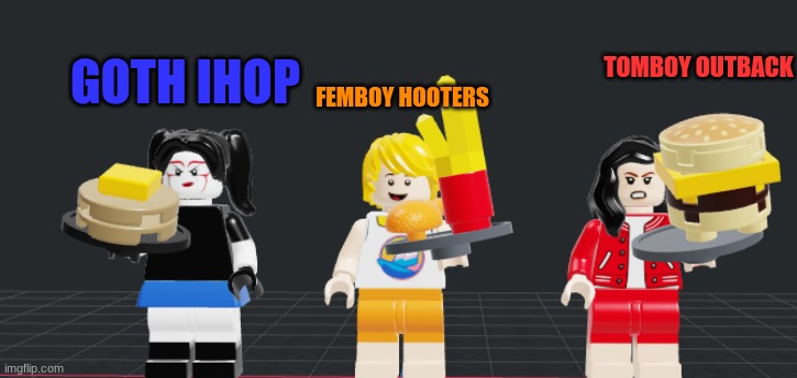 TOMBOY OUTBACK; FEMBOY HOOTERS; GOTH IHOP | made w/ Imgflip meme maker