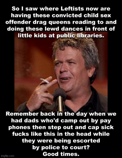 The good ol' days when we actually punished those who committed evil | image tagged in drag queen,democrats,politics,political | made w/ Imgflip meme maker