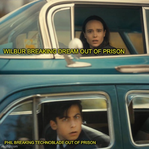 :0 | WILBUR BREAKING DREAM OUT OF PRISON; PHIL BREAKING TECHNOBLADE OUT OF PRISON | image tagged in umbrella academy meme,repost | made w/ Imgflip meme maker