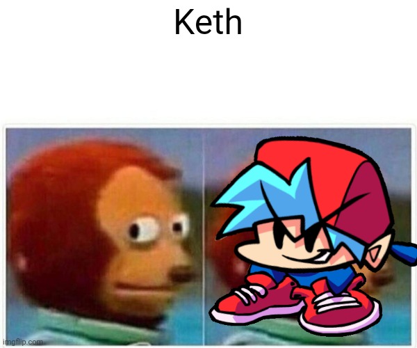 Keth | made w/ Imgflip meme maker