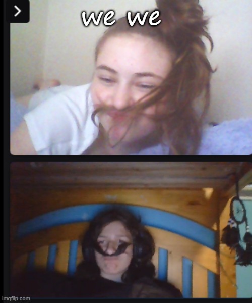 we we | made w/ Imgflip meme maker