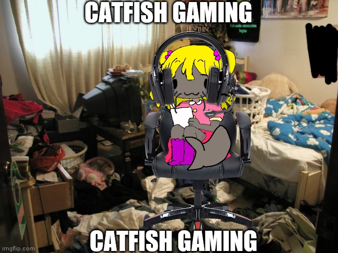 CATFISH GAMING; CATFISH GAMING | made w/ Imgflip meme maker