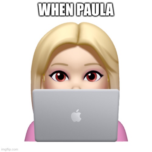 Peach is looking | WHEN PAULA | image tagged in peach is looking | made w/ Imgflip meme maker