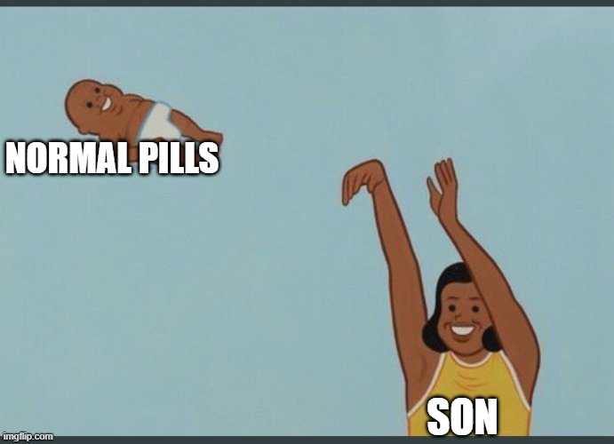 baby yeet | NORMAL PILLS SON | image tagged in baby yeet | made w/ Imgflip meme maker