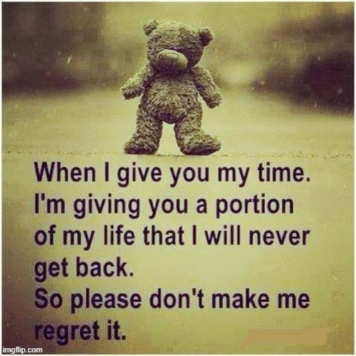 I give you my time ! | image tagged in teddy bear | made w/ Imgflip meme maker