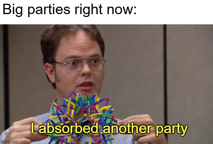 IP memes | Big parties right now:; I absorbed another party | image tagged in rmk,big parties,memes | made w/ Imgflip meme maker