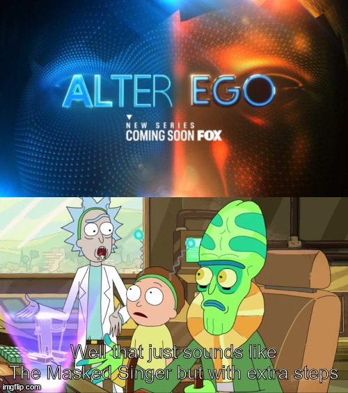 Fox has really hit rock bottom when it comes to ideas | Well that just sounds like The Masked Singer but with extra steps | image tagged in rick and morty-extra steps,dank memes,memes,funny,funny memes | made w/ Imgflip meme maker