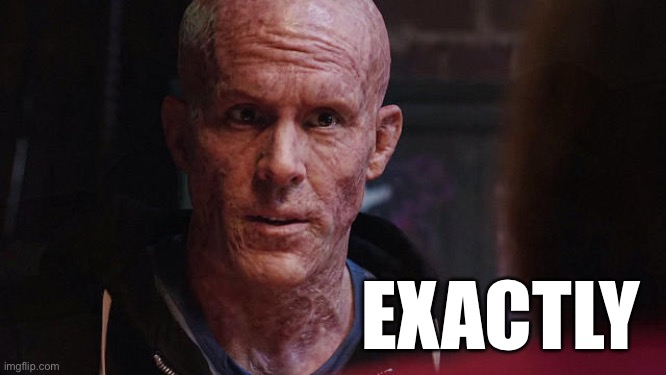 EXACTLY | made w/ Imgflip meme maker