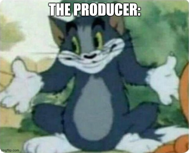 Hey, uh, you said this movie is based on a true story? how much of the movie is true? | THE PRODUCER: | image tagged in tom shrugging | made w/ Imgflip meme maker