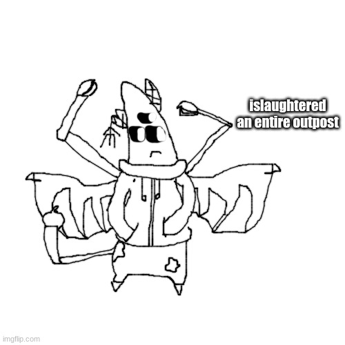 IDIOT PATRICK | islaughtered an entire outpost | image tagged in idiot patrick | made w/ Imgflip meme maker
