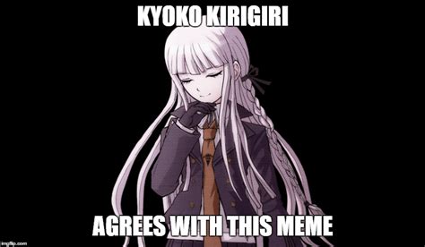 Kyoko Kirrigiri agrees with this meme Blank Meme Template