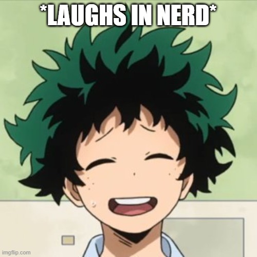 *LAUGHS IN NERD* | made w/ Imgflip meme maker