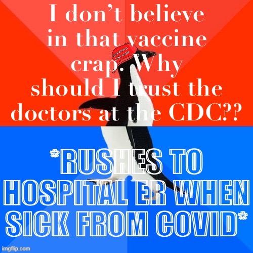 [antivaxxer hypocrisy detected] | image tagged in antivaxxer hypocrisy,antivaxxer,hypocrisy,anti-vaxx,antivax,socially awesome awkward penguin | made w/ Imgflip meme maker